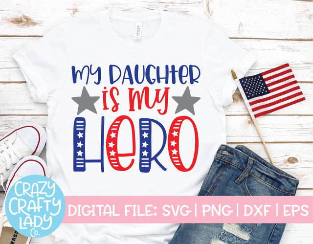 My Daughter Is My Hero | July 4th | Military SVG Cut File SVG Crazy Crafty Lady Co. 