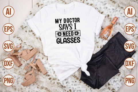 My Doctor Says I Need Glasses svg SVG nirmal108roy 