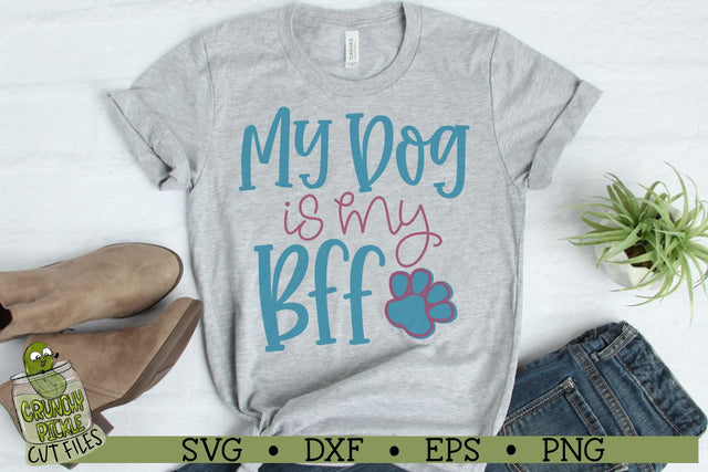My Dog is my BFF svg SVG Crunchy Pickle 