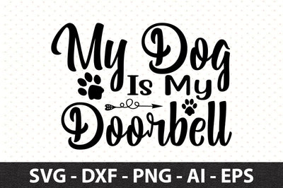 My Dog Is My Doorbell svg SVG orpitasn 