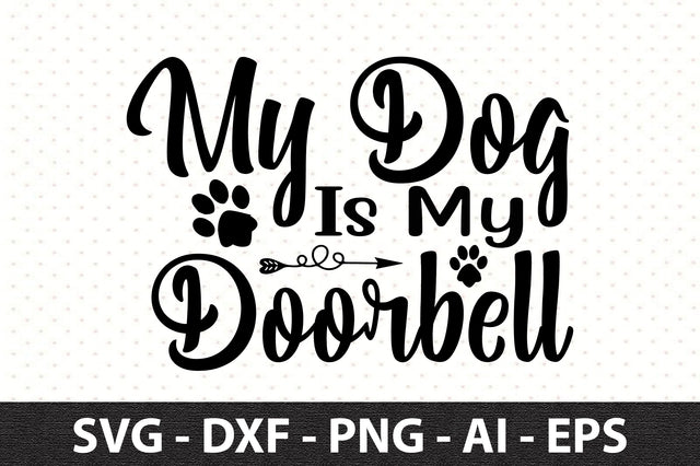 My Dog Is My Doorbell svg SVG orpitasn 