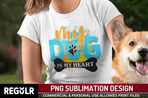 My dog is my heart Sublimation PNG, Dog Sublimation Design Sublimation Regulrcrative 