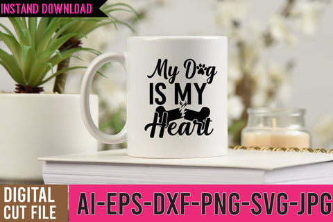 My Dog Is my Heart SVG Cut File SVG BlackCatsMedia 