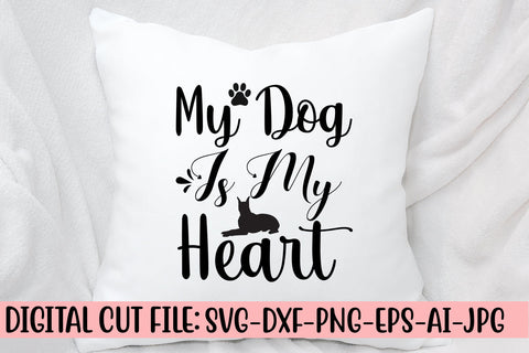 My Dog Is My Heart SVG Cut File SVG Syaman 