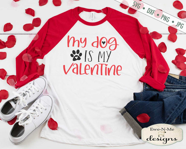 My Dog Is My Valentine - Dog Lover - Heart - SVG SVG Ewe-N-Me Designs 