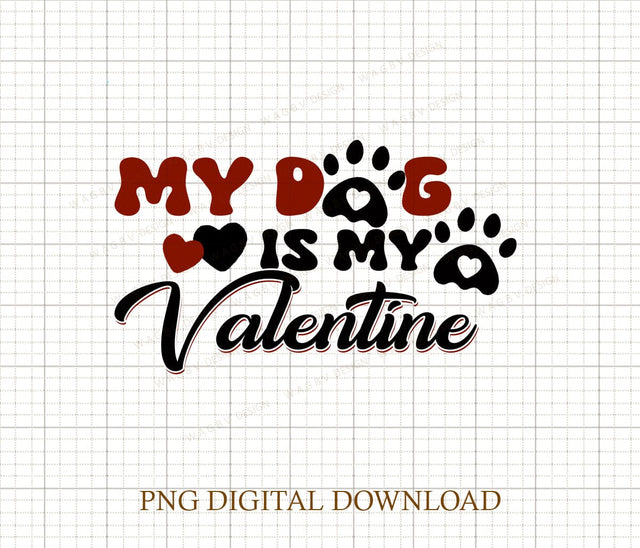My Dog is My Valentine Png, Valentine's Png, Dog Lovers Png, Valentine's Day Png, Funny Dog Lovers Png, Gift For Dog Lovers Sublimation DiamondDesign 