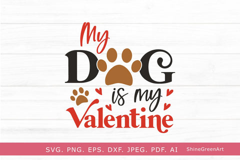 My Dog is My Valentine SVG Cut File SVG Shine Green Art 