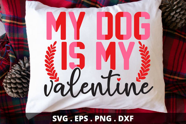 my dog is my valentine SVG Designangry 