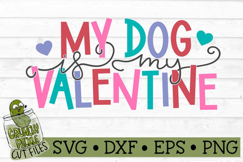 My Dog is My Valentine SVG File SVG Crunchy Pickle 