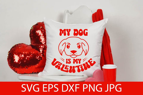 My Dog Is My Valentine SVG Free For Commercial Use SVG Sintegra 