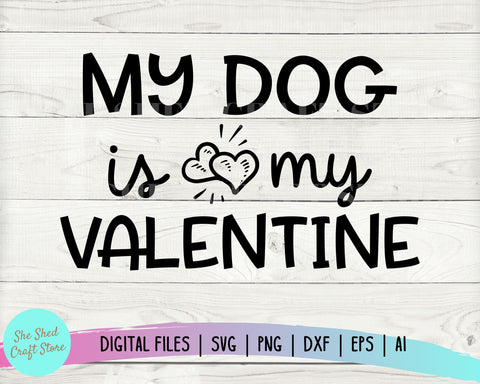My Dog Is My Valentine SVG, Love Svg, Valentine Svg, Dog Mom, Valentine's Day Svg, Shirt svg, Love Svg, Valentine Shirt svg SVG She Shed Craft Store 