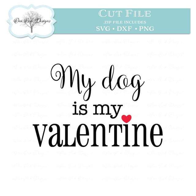 My Dog is my Valentine SVG One Oak Designs 