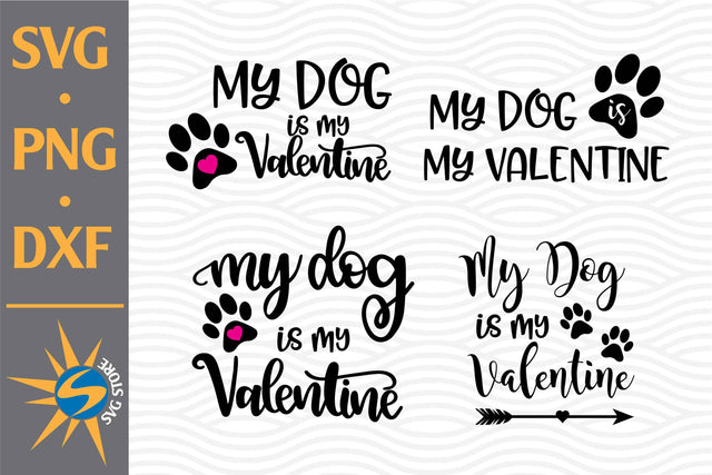My Dog Is My Valentine SVG, PNG, DXF Digital Files Include SVG SVGStoreShop 
