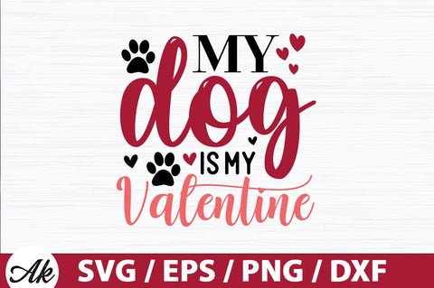 My dog is my valentine SVG SVG akazaddesign 