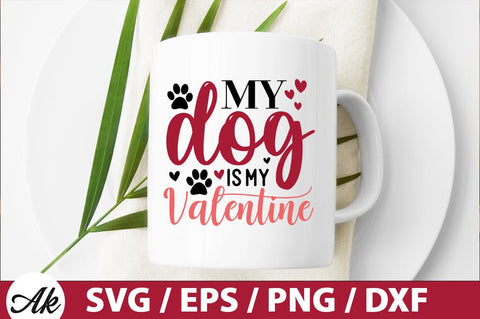 My dog is my valentine SVG SVG akazaddesign 