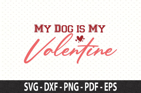 My Dog is My Valentine SVG SVG orpitasn 