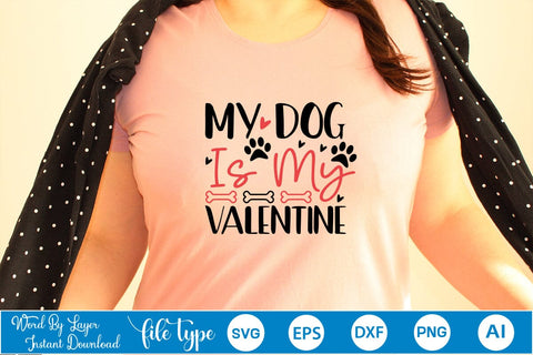 My Dog Is My Valentine SVG SVGs,Quotes and Sayings,Food & Drink,On Sale, Print & Cut SVG DesignPlante 503 