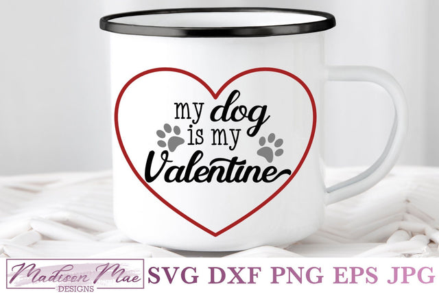 My Dog Is My Valentine, Valentine's Day Dog Quote SVG SVG Madison Mae Designs 