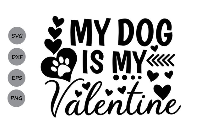 My Dog Is My Valentine| Valentines Day Saying SVG Cutting Files SVG CosmosFineArt 