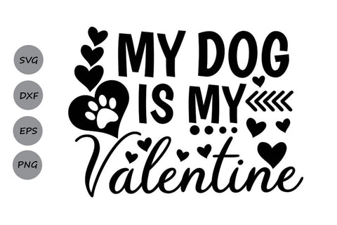 My Dog Is My Valentine| Valentines Day Saying SVG Cutting Files SVG CosmosFineArt 