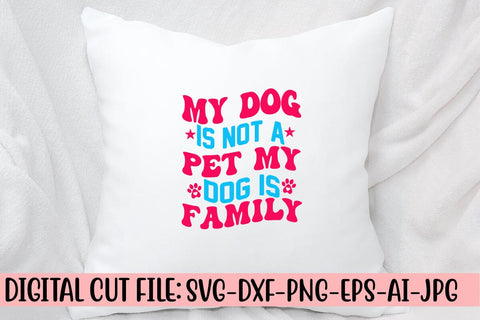 My Dog Is Not A Pet My Dog Is Family Retro SVG SVG Syaman 