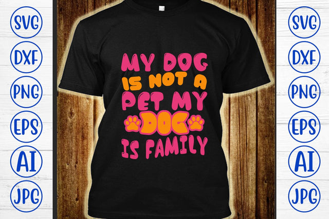 My Dog Is Not A Pet My Dog Is Family Retro SVG SVG Syaman 