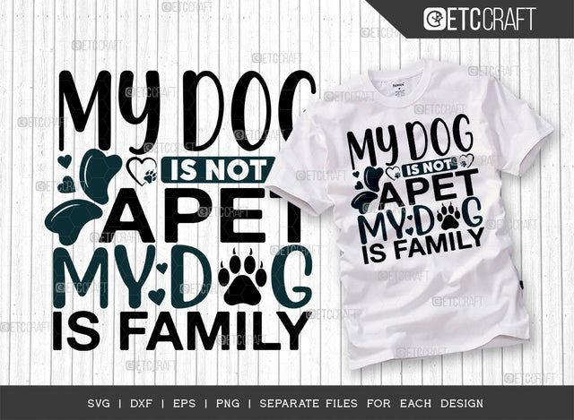 My Dog Is Not A Pet My Dog Is Family SVG Cut File | Dog Life Svg | Dog Lover Svg | Pet Gift Svg | Dog Mom Svg | Dog Bandana Svg | Dogs Quote Design SVG ETC Craft 