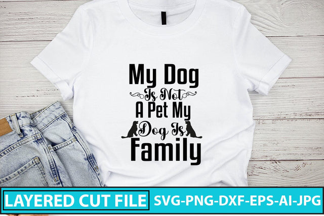 My Dog Is Not A Pet My Dog Is Family SVG Cut File SVG Syaman 