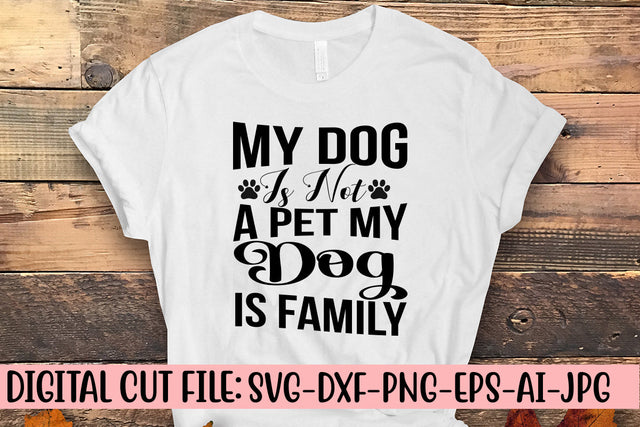 My Dog Is Not A Pet My Dog Is Family SVG Cut File SVG Syaman 