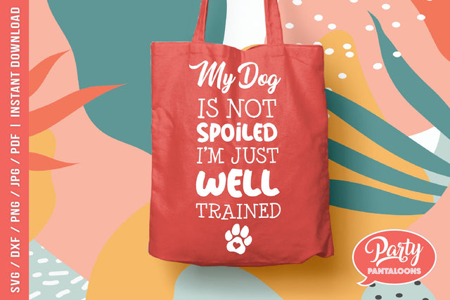 MY DOG IS NOT SPOILED | funny pet svg, dog SVG SVG Partypantaloons 