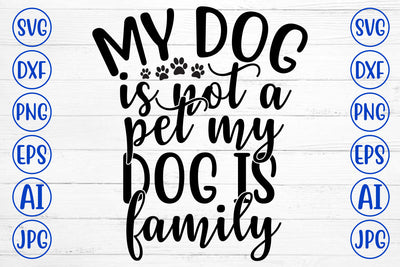 My Dog Isn't A Pet My Dog Is Family SVG Cut File SVG Syaman 