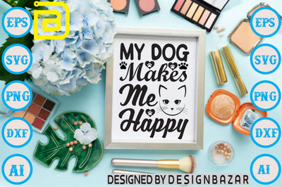 My Dog Makes Me Happy SVG Craftlabsvg24 