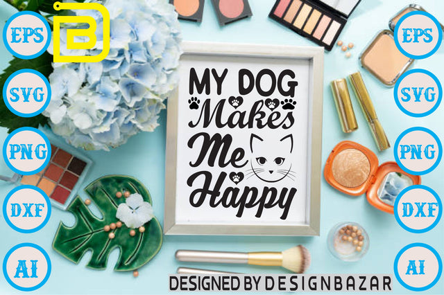 My Dog Makes Me Happy SVG Craftlabsvg24 