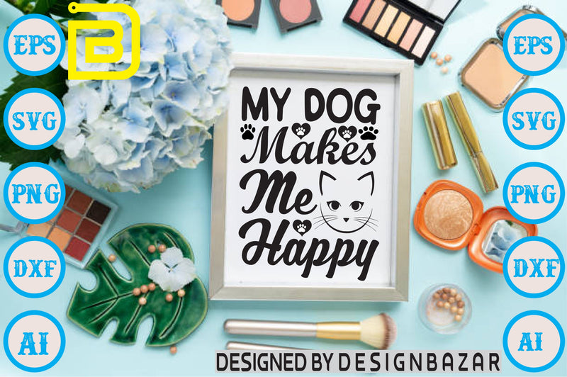 My Dog Makes Me Happy SVG Craftlabsvg24 
