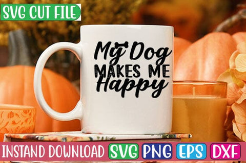 My Dog Makes Me Happy SVG Cut File SVG Studio Innate 