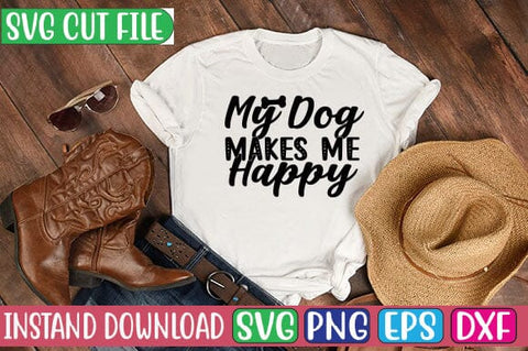 My Dog Makes Me Happy SVG Cut File SVG Studio Innate 