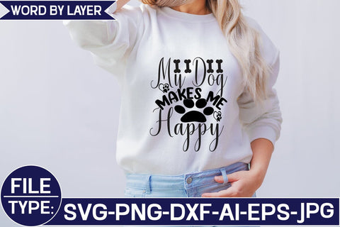 My Dog Makes Me Happy SVG Cut File SVG Studio Innate 