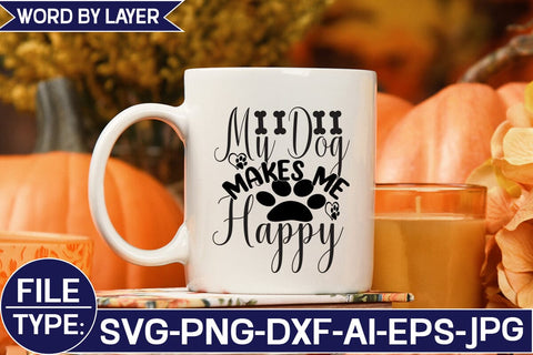 My Dog Makes Me Happy SVG Cut File SVG Studio Innate 