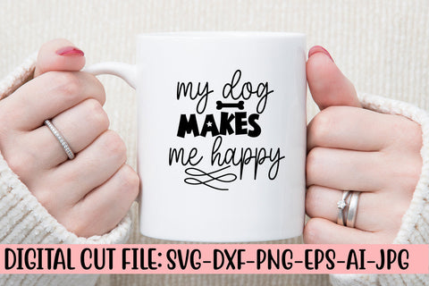 My Dog Makes Me Happy SVG Cut File SVG Syaman 
