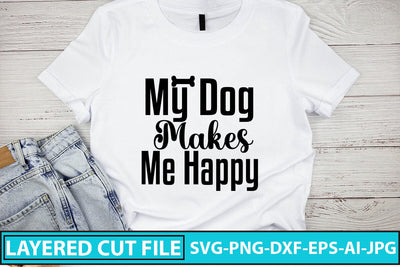 My Dog Makes Me Happy SVG Cut File SVG Syaman 