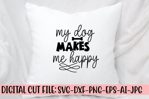 My Dog Makes Me Happy SVG Cut File SVG Syaman 