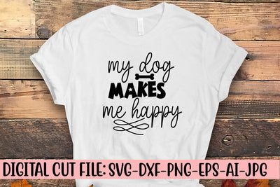 My Dog Makes Me Happy SVG Cut File SVG Syaman 