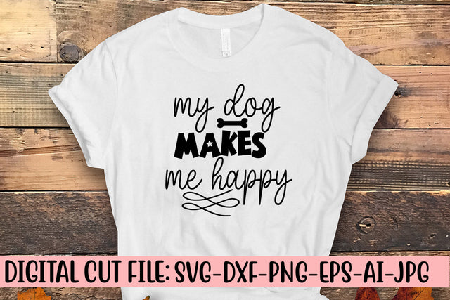 My Dog Makes Me Happy SVG Cut File SVG Syaman 