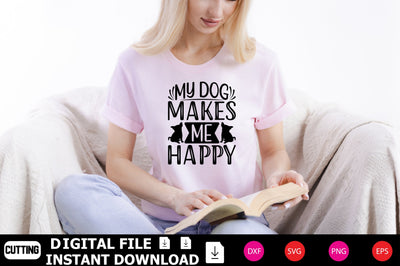 My Dog Makes Me Happy SVG Shahin alam 