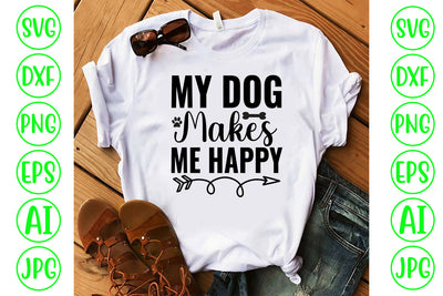 My Dog Makes Me Happy SVG SVG Syaman 