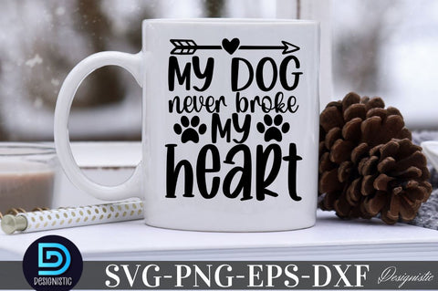 My dog never broke my heart SVG SVG DESIGNISTIC 