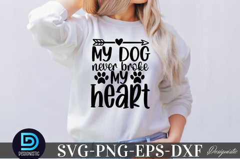 My dog never broke my heart SVG SVG DESIGNISTIC 