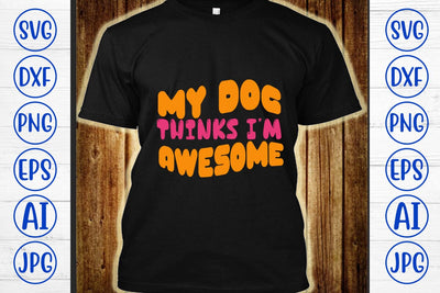 My Dog Thinks I’m Awesome Retro SVG SVG Syaman 