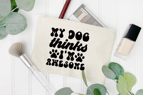 My Dog Thinks I'm Awesome SVG Rupkotha 