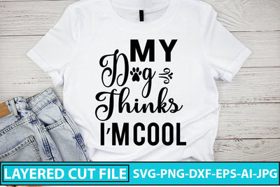 My Dog Thinks I’m Cool SVG Cut File SVG Syaman 